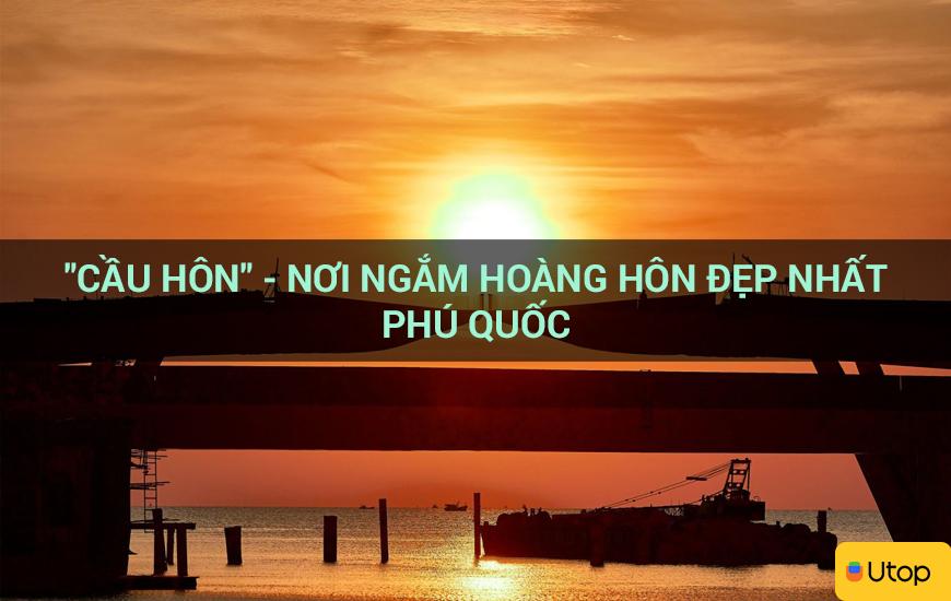 "Cầu Hôn" - Nơi ngắm hoàng hôn đẹp nhất Phú Quốc