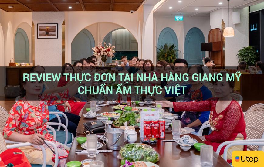 Review thực đơn tại nhà hàng Giang Mỹ chuẩn ẩm thực Việt