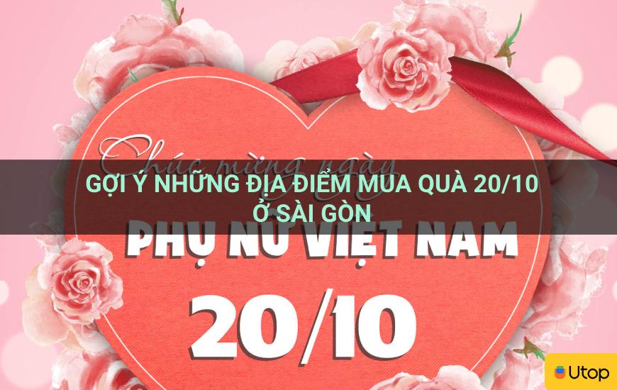 Gợi ý những địa điểm mua quà 20/10 ở Sài Gòn
