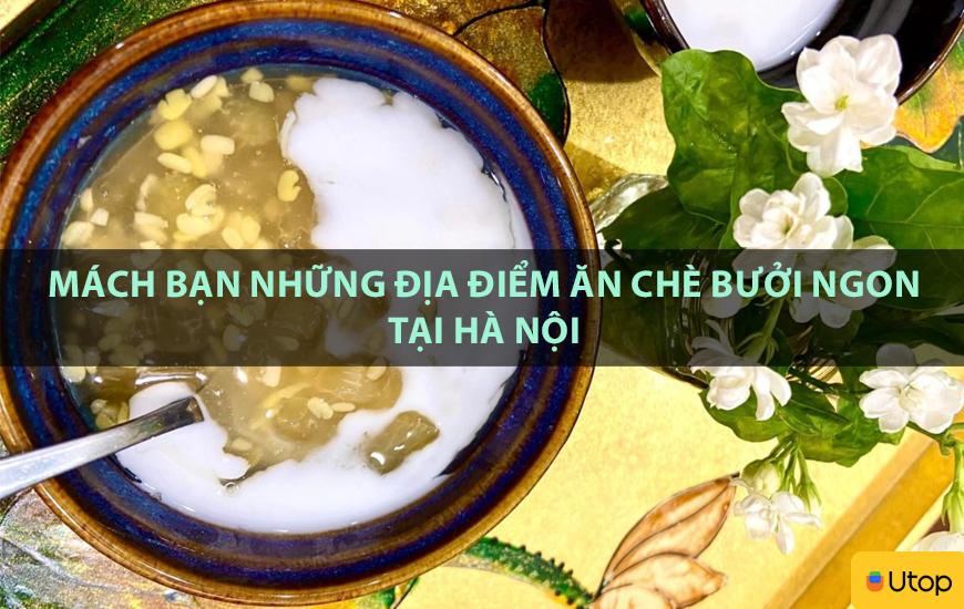 Mách bạn những địa chỉ ăn chè bưởi ngon tại Hà Nội