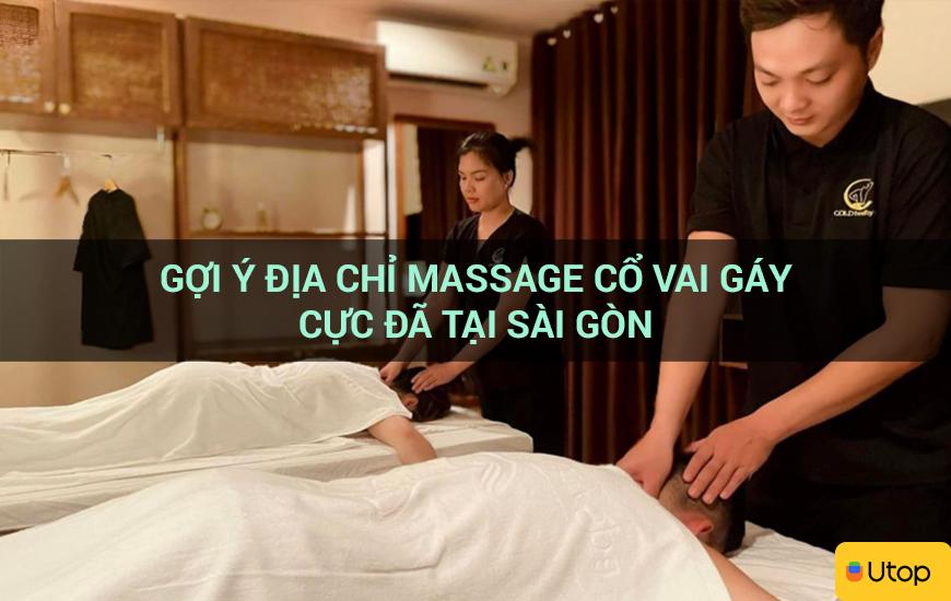 Gợi ý địa chỉ massage cổ vai gáy cực đã tại Sài Gòn