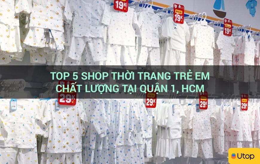 Top 5 shop thời trang trẻ em chất lượng tại Quận 1, HCM