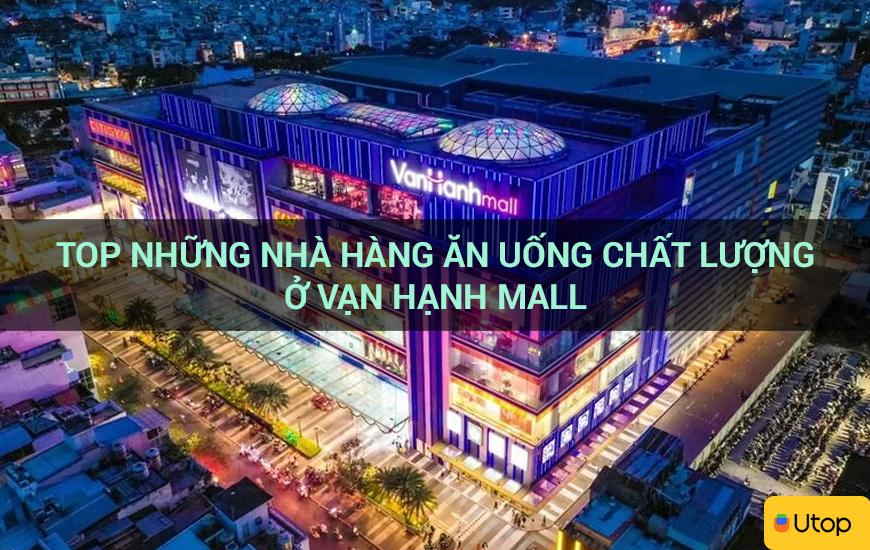 Top những nhà hàng ăn uống chất lượng ở Vạn Hạnh Mall