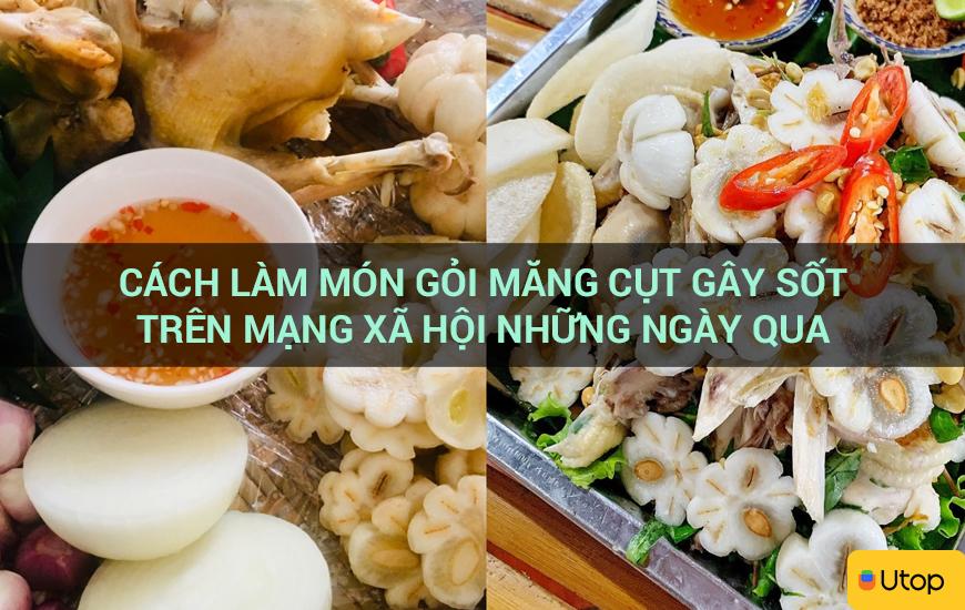 Cách làm món gỏi măng cụt gây sốt trên mạng xã hội những ngày qua