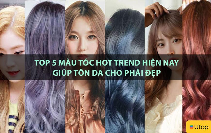 Top 5 màu tóc hot trend hiện nay giúp tôn da cho phái đẹp
