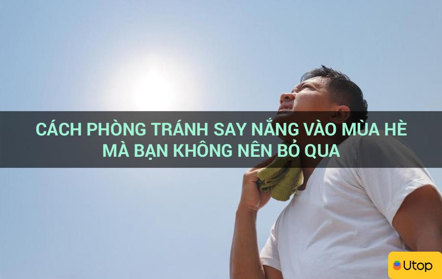 Cách phòng tránh say nắng vào mùa hè mà bạn không nên bỏ qua