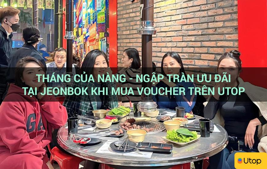 Tháng của nàng - Ngập tràn ưu đãi tại Jeonbok khi mua voucher trên Utop