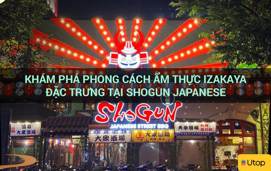 Khám phá phong cách ẩm thực Izakaya đặc trưng tại Shogun Japanese