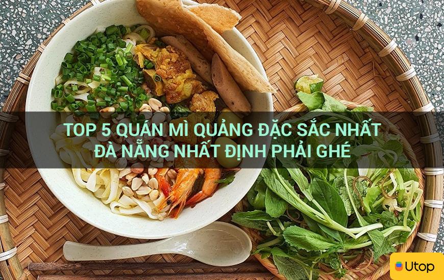 Top 5 quán mì Quảng đặc sắc nhất Đà Nẵng nhất định phải ghé