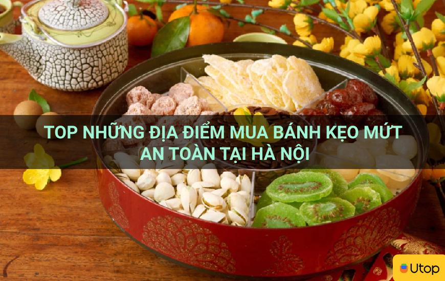 Top những địa điểm mua bánh kẹo mứt an toàn tại Hà Nội
