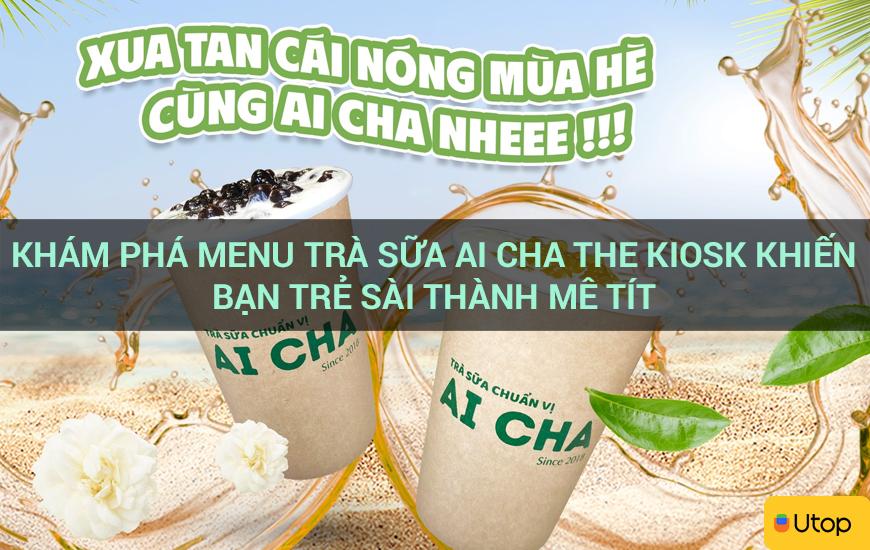 Khám phá menu trà sữa Ai Cha The Kiosk khiến bạn trẻ Sài Thành mê tít