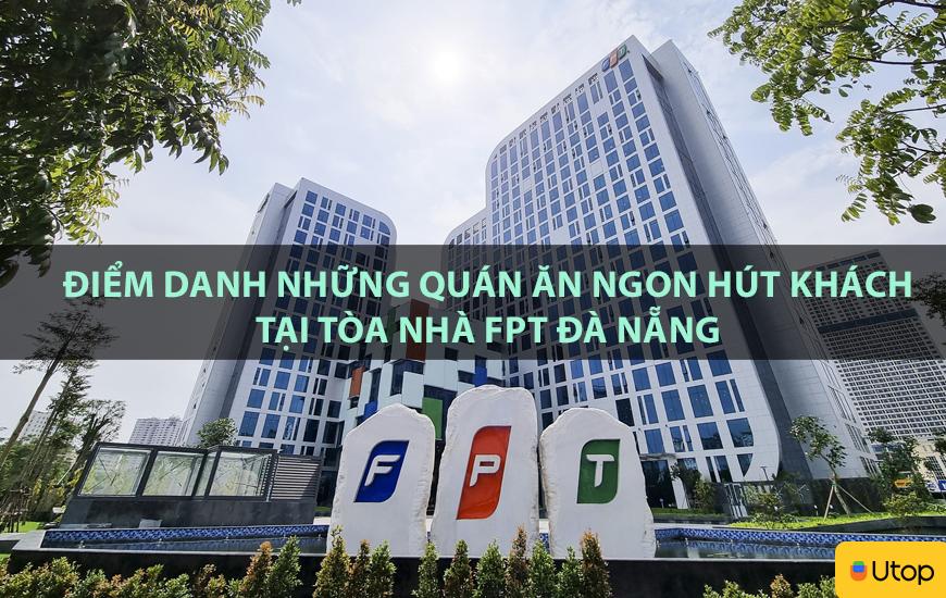 Điểm danh những quán ăn ngon hút khách tại tòa nhà FPT Đà Nẵng
