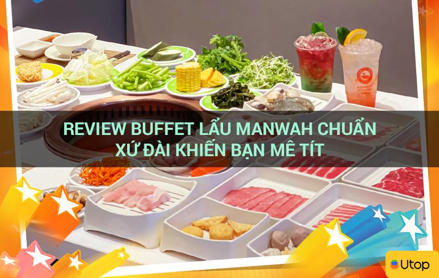 Review buffet lẩu Manwah chuẩn xứ Đài khiến bạn mê tít