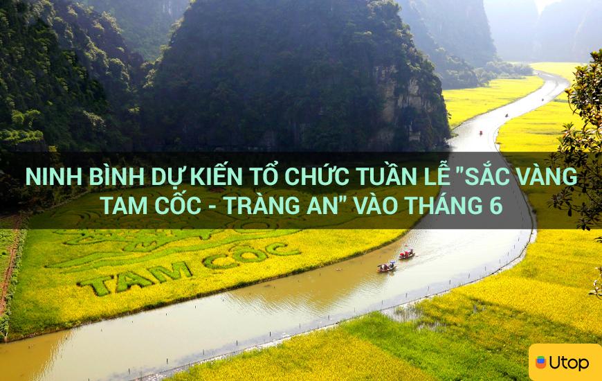 Ninh Bình dự kiến tổ chức tuần lễ "Sắc vàng Tam Cốc - Tràng An" vào tháng 6