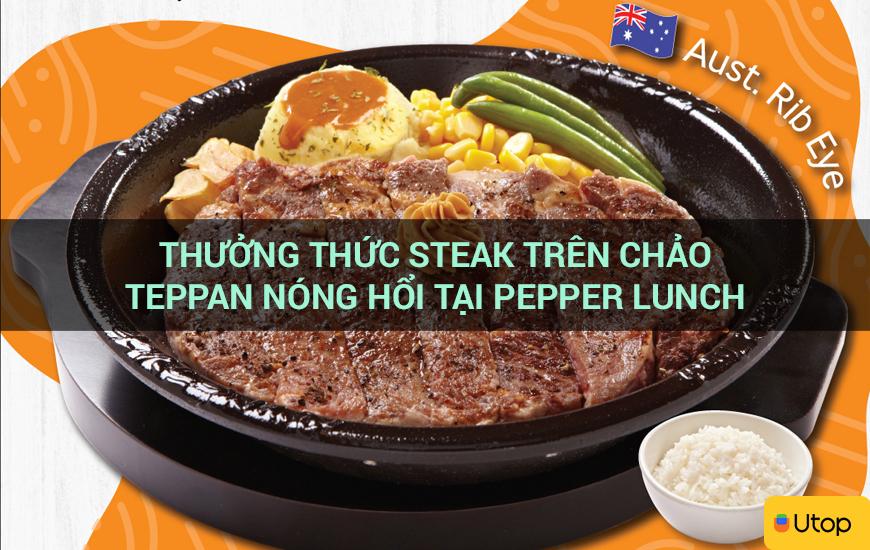 Thưởng thức steak trên chảo Teppan nóng hổi tại Pepper Lunch