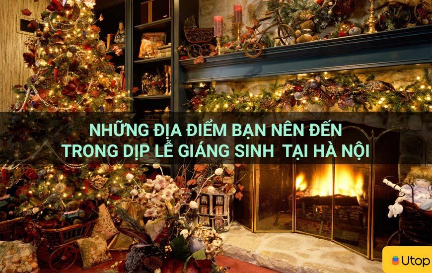 Những địa điểm bạn nên đến trong dịp lễ Giáng Sinh tại Hà Nội
