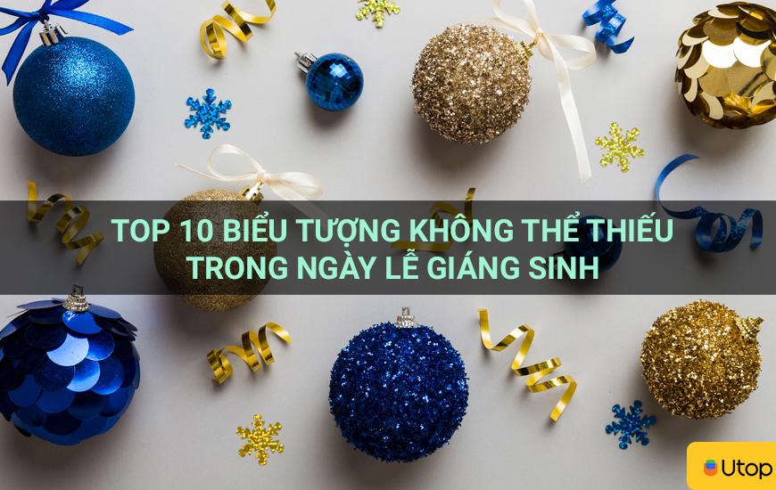 Top 10 biểu tượng không thể thiếu trong ngày lễ Giáng Sinh
