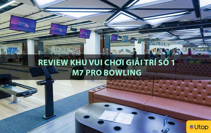 Review khu vui chơi giải trí số 1 M7 Pro Bowling
