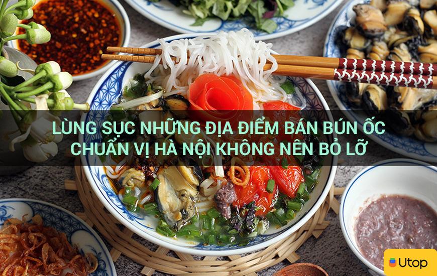 Lùng sục những địa điểm bán bún ốc chuẩn vị Hà Nội không nên bỏ lỡ