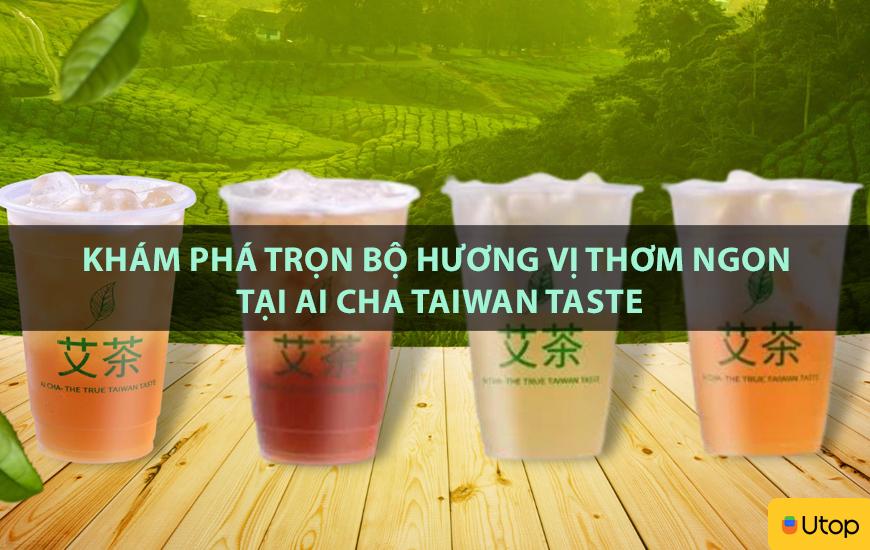 Khám phá trọn bộ hương vị thơm ngon tại Ai Cha Taiwan Taste
