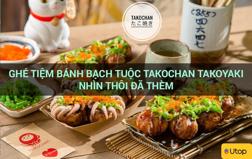 Ghé tiệm bánh bạch tuộc Takochan Takoyaki nhìn thôi đã thèm